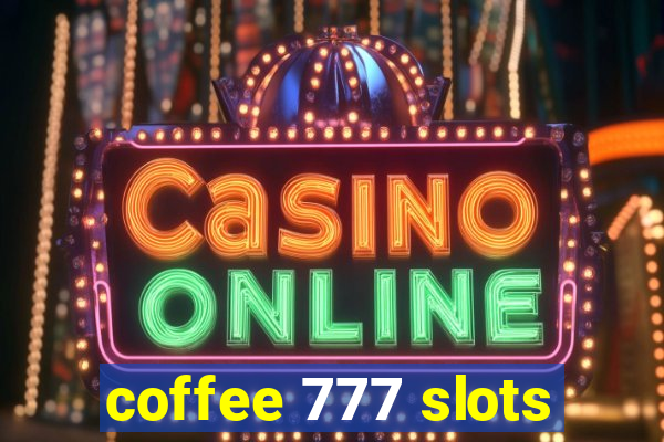 coffee 777 slots